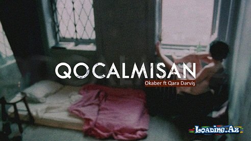 Okaber - Qocalmısan ft. Qara Dərviş